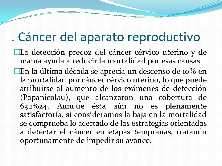 . Cáncer del aparato reproductivo �La detección precoz del cáncer cérvico uterino y de