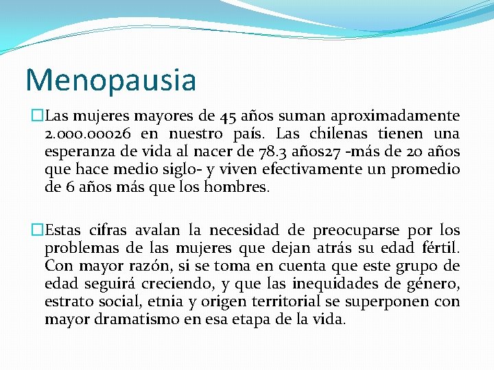 Menopausia �Las mujeres mayores de 45 años suman aproximadamente 2. 00026 en nuestro país.