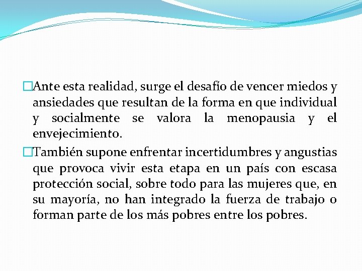 �Ante esta realidad, surge el desafío de vencer miedos y ansiedades que resultan de