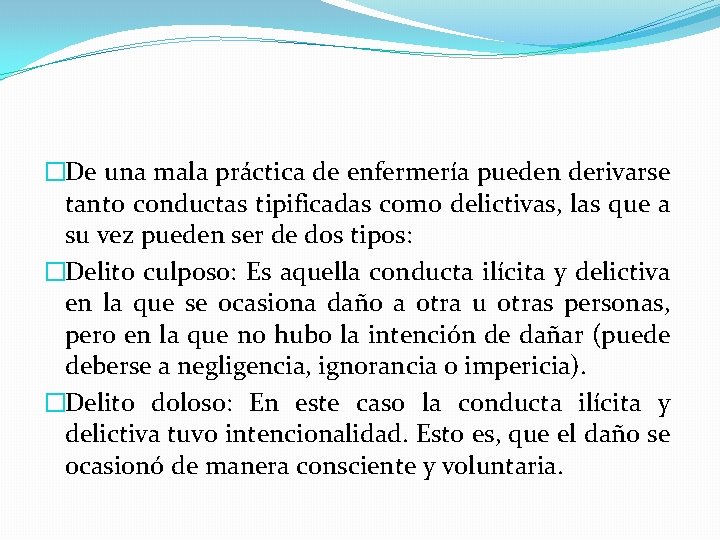 �De una mala práctica de enfermería pueden derivarse tanto conductas tipificadas como delictivas, las