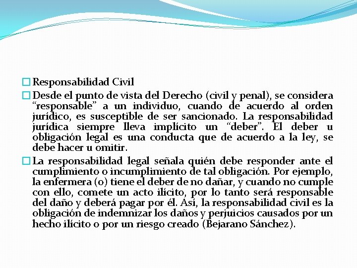 �Responsabilidad Civil �Desde el punto de vista del Derecho (civil y penal), se considera