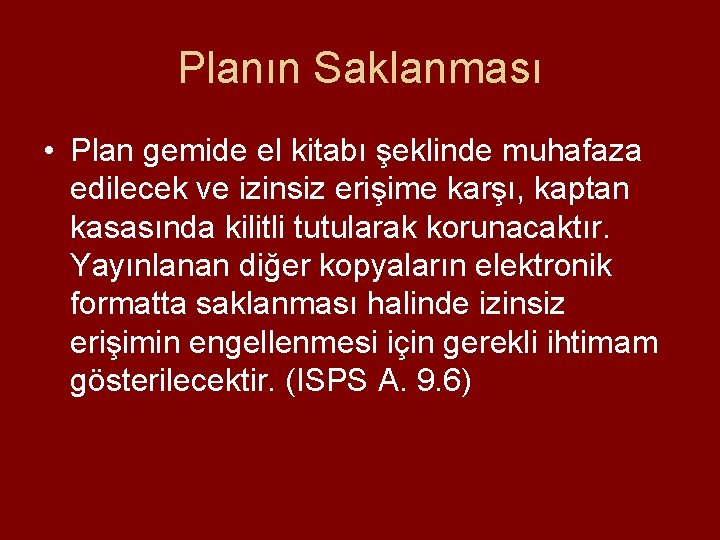 Planın Saklanması • Plan gemide el kitabı şeklinde muhafaza edilecek ve izinsiz erişime karşı, Planın Saklanması • Plan gemide el kitabı şeklinde muhafaza edilecek ve izinsiz erişime karşı,