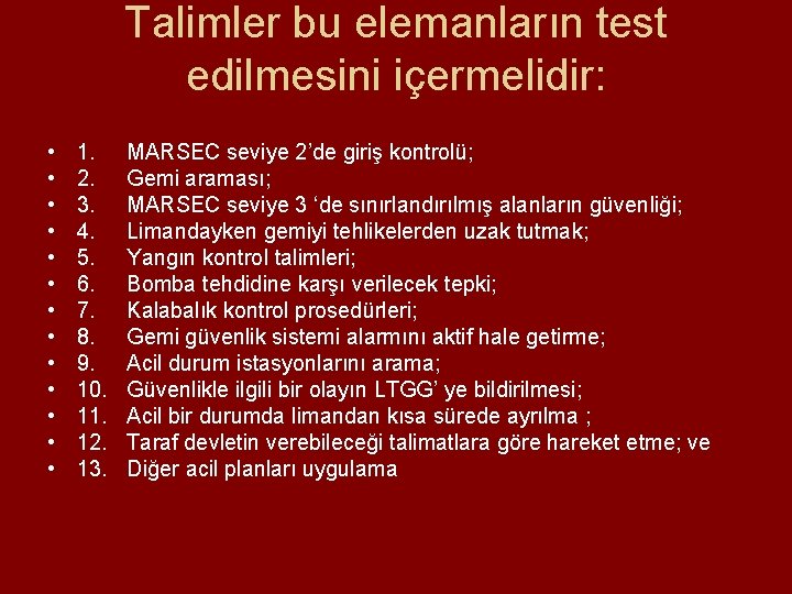 Talimler bu elemanların test edilmesini içermelidir: • • • • 1. 2. 3. 4. Talimler bu elemanların test edilmesini içermelidir: • • • • 1. 2. 3. 4.