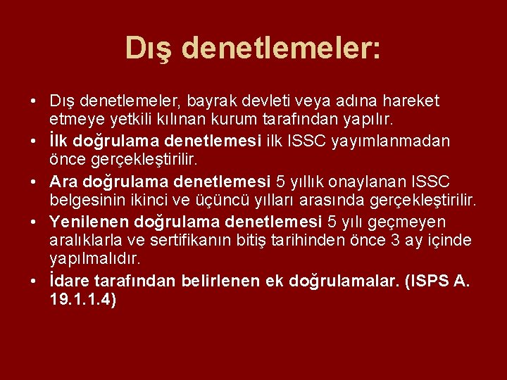 Dış denetlemeler: • Dış denetlemeler, bayrak devleti veya adına hareket etmeye yetkili kılınan kurum Dış denetlemeler: • Dış denetlemeler, bayrak devleti veya adına hareket etmeye yetkili kılınan kurum