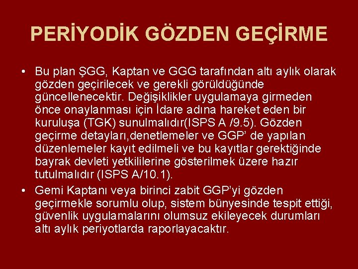 PERİYODİK GÖZDEN GEÇİRME • Bu plan ŞGG, Kaptan ve GGG tarafından altı aylık olarak PERİYODİK GÖZDEN GEÇİRME • Bu plan ŞGG, Kaptan ve GGG tarafından altı aylık olarak