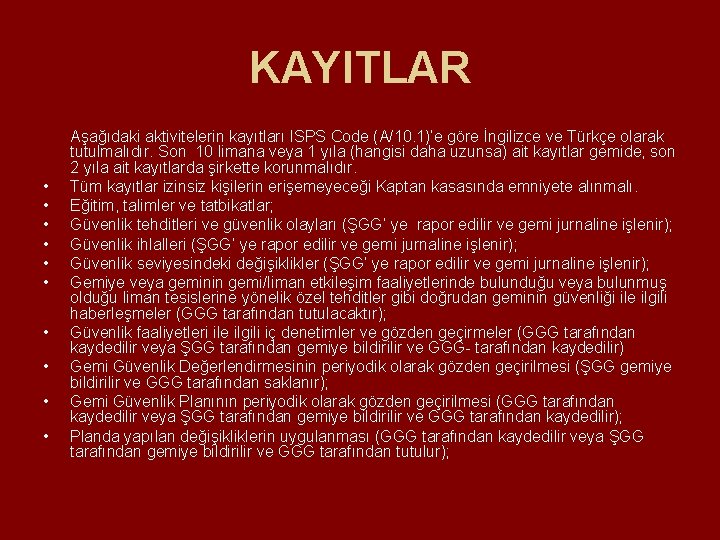 KAYITLAR • • • Aşağıdaki aktivitelerin kayıtları ISPS Code (A/10. 1)’e göre İngilizce ve KAYITLAR • • • Aşağıdaki aktivitelerin kayıtları ISPS Code (A/10. 1)’e göre İngilizce ve