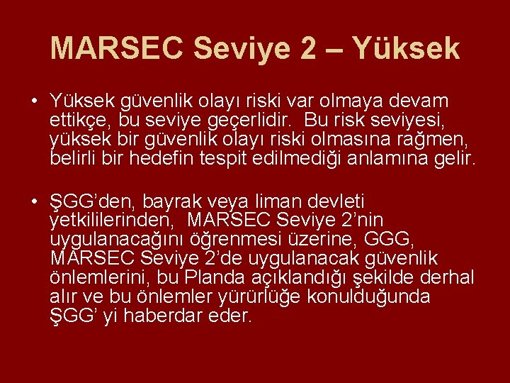 MARSEC Seviye 2 – Yüksek • Yüksek güvenlik olayı riski var olmaya devam ettikçe, MARSEC Seviye 2 – Yüksek • Yüksek güvenlik olayı riski var olmaya devam ettikçe,