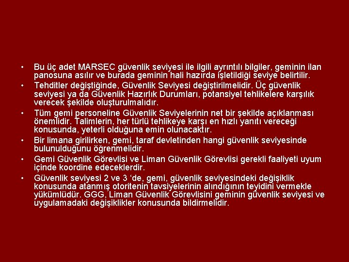 • • • Bu üç adet MARSEC güvenlik seviyesi ile ilgili ayrıntılı bilgiler, • • • Bu üç adet MARSEC güvenlik seviyesi ile ilgili ayrıntılı bilgiler,