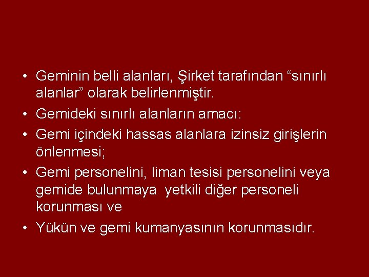 • Geminin belli alanları, Şirket tarafından “sınırlı alanlar” olarak belirlenmiştir. • Gemideki sınırlı • Geminin belli alanları, Şirket tarafından “sınırlı alanlar” olarak belirlenmiştir. • Gemideki sınırlı