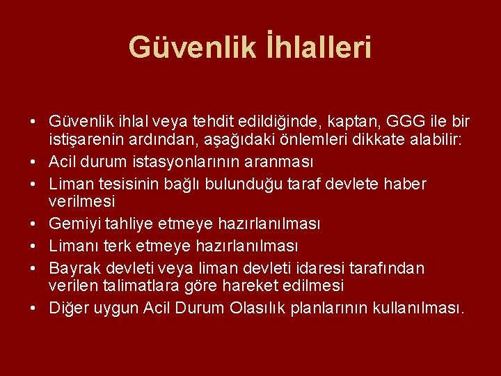 Güvenlik İhlalleri • Güvenlik ihlal veya tehdit edildiğinde, kaptan, GGG ile bir istişarenin ardından, Güvenlik İhlalleri • Güvenlik ihlal veya tehdit edildiğinde, kaptan, GGG ile bir istişarenin ardından,