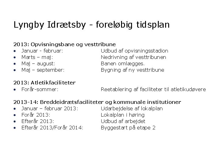 Lyngby Idrætsby - foreløbig tidsplan 2013: Opvisningsbane og vesttribune • Januar - februar: Udbud