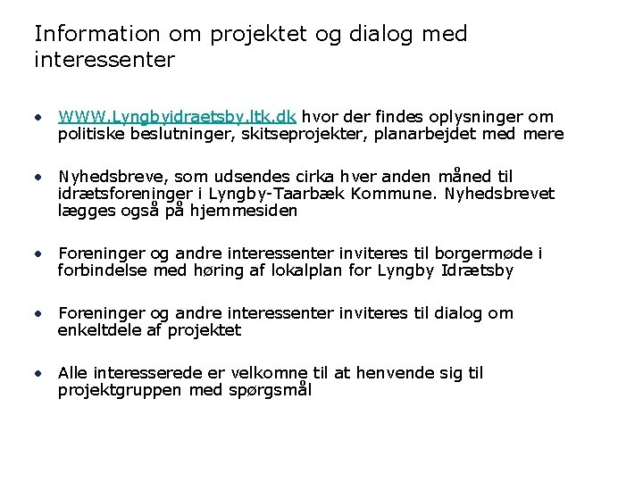 Information om projektet og dialog med interessenter • WWW. Lyngbyidraetsby. ltk. dk hvor der