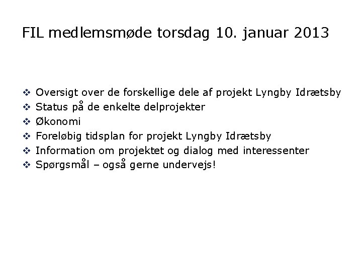 FIL medlemsmøde torsdag 10. januar 2013 v v v Oversigt over de forskellige dele