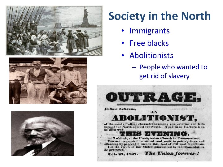 Society in the North • Immigrants • Free blacks • Abolitionists – People who