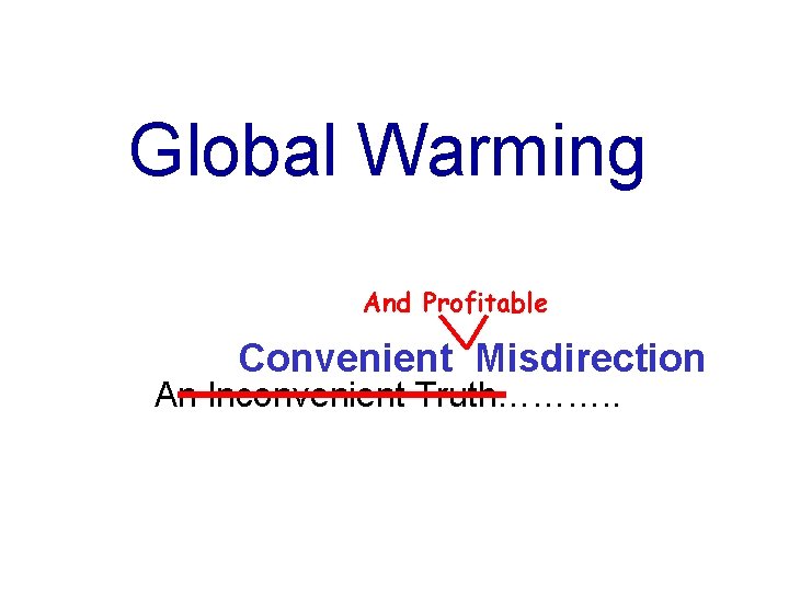 Global Warming And Profitable Convenient Misdirection An Inconvenient Truth………. . 