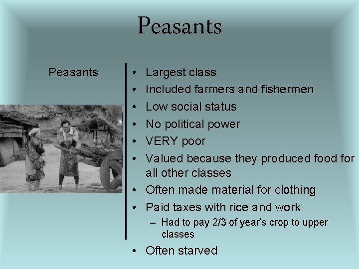 Peasants • • • Largest class Included farmers and fishermen Low social status No