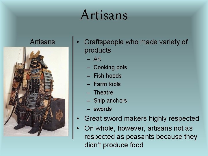 Artisans • Craftspeople who made variety of products – – – – Art Cooking