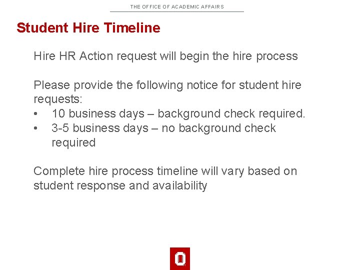 THE OFFICE OF ACADEMIC AFFAIRS Student Hire Timeline Hire HR Action request will begin