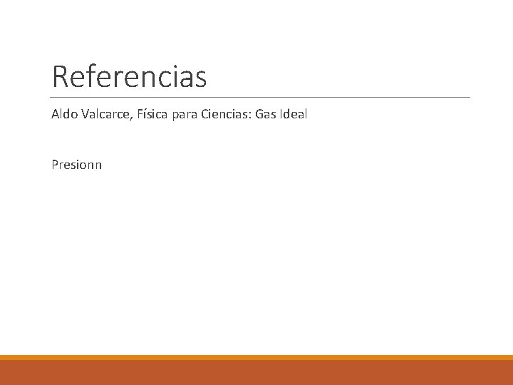 Referencias Aldo Valcarce, Física para Ciencias: Gas Ideal Presionn 
