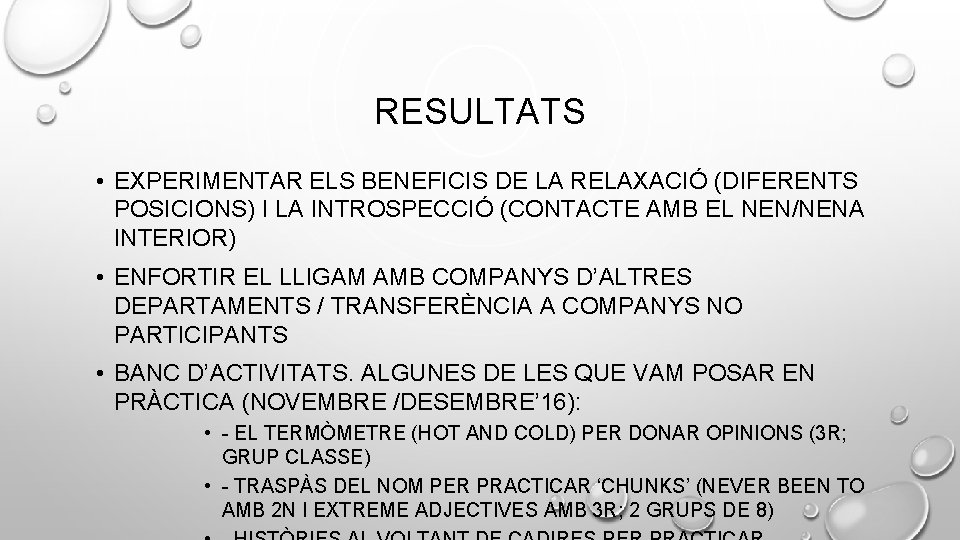 RESULTATS • EXPERIMENTAR ELS BENEFICIS DE LA RELAXACIÓ (DIFERENTS POSICIONS) I LA INTROSPECCIÓ (CONTACTE