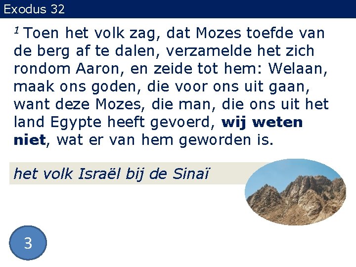 Exodus 32 Toen het volk zag, dat Mozes toefde van de berg af te