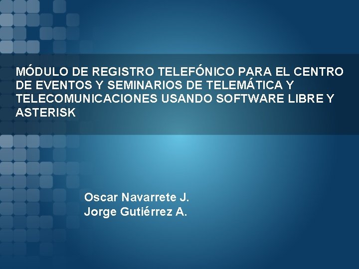 MÓDULO DE REGISTRO TELEFÓNICO PARA EL CENTRO DE EVENTOS Y SEMINARIOS DE TELEMÁTICA Y