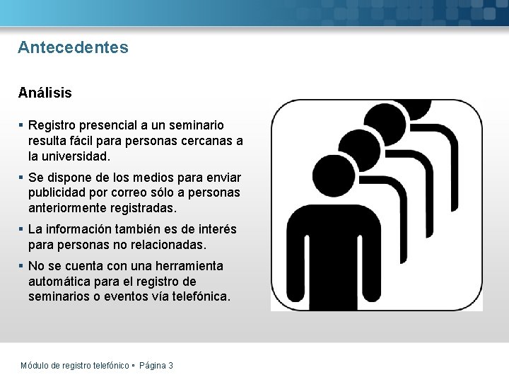 Antecedentes Análisis § Registro presencial a un seminario resulta fácil para personas cercanas a