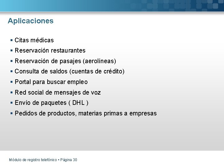 Aplicaciones § Citas médicas § Reservación restaurantes § Reservación de pasajes (aerolíneas) § Consulta