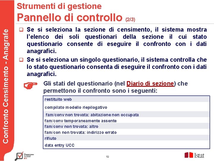 Strumenti di gestione Pannello di controllo (2/3) Confronto Censimento - Anagrafe Testo q Se