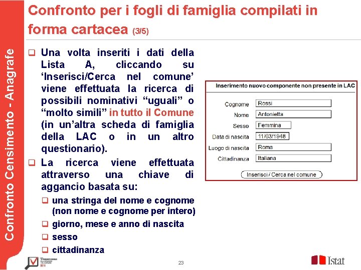 Confronto per i fogli di famiglia compilati in forma cartacea (3/5) Confronto Censimento -