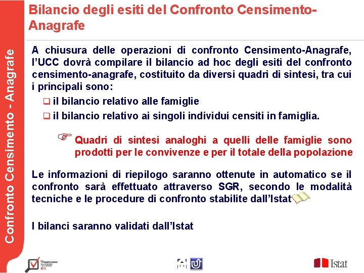 Bilancio degli esiti del Confronto Censimento. Anagrafe Confronto Censimento - Anagrafe Testo A chiusura