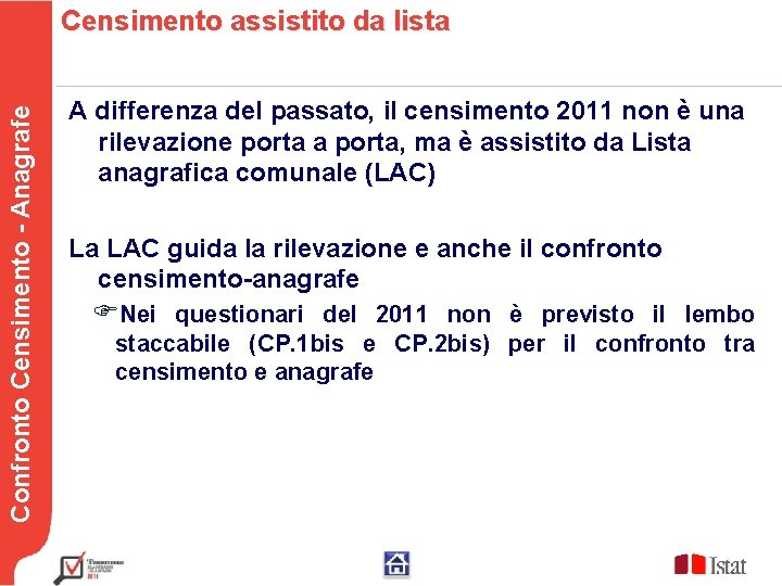 Censimento assistito da lista Confronto Censimento - Anagrafe Testo A differenza del passato, il