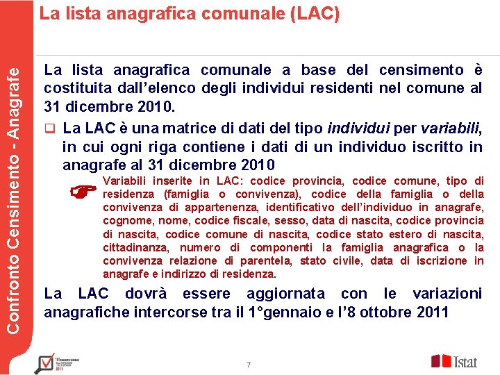 La lista anagrafica comunale (LAC) Confronto Censimento - Anagrafe Testo La lista anagrafica comunale