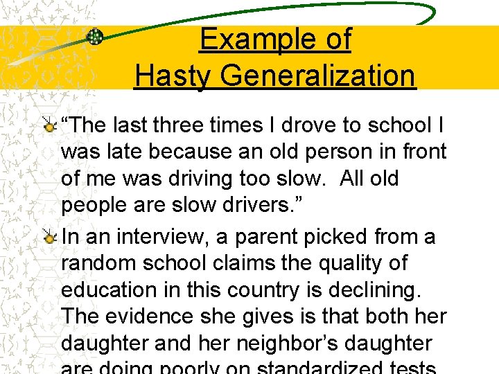 Example of Hasty Generalization “The last three times I drove to school I was