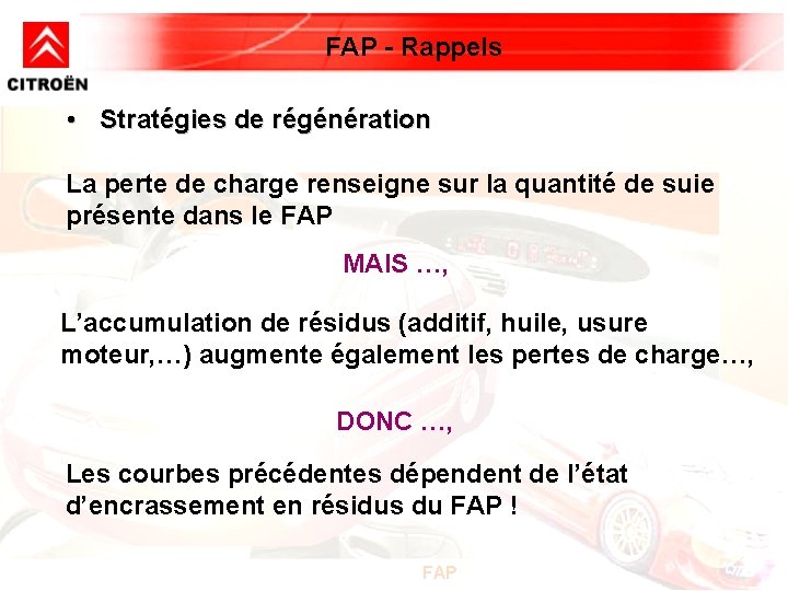 FAP - Rappels • Stratégies de régénération La perte de charge renseigne sur la FAP - Rappels • Stratégies de régénération La perte de charge renseigne sur la