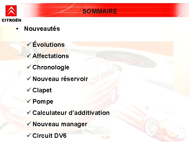 SOMMAIRE • Nouveautés ü Évolutions ü Affectations ü Chronologie ü Nouveau réservoir ü Clapet SOMMAIRE • Nouveautés ü Évolutions ü Affectations ü Chronologie ü Nouveau réservoir ü Clapet
