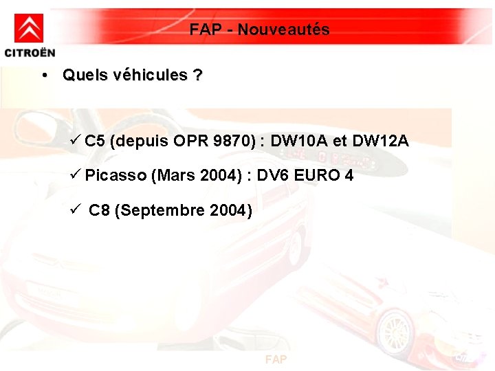 FAP - Nouveautés • Quels véhicules ? ü C 5 (depuis OPR 9870) : FAP - Nouveautés • Quels véhicules ? ü C 5 (depuis OPR 9870) :