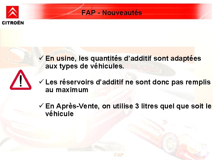FAP - Nouveautés ü En usine, les quantités d’additif sont adaptées aux types de FAP - Nouveautés ü En usine, les quantités d’additif sont adaptées aux types de