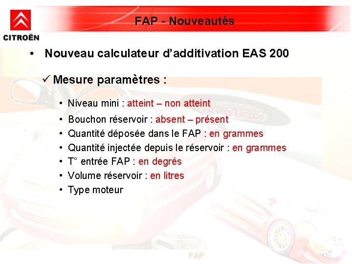 FAP - Nouveautés • Nouveau calculateur d’additivation EAS 200 ü Mesure paramètres : • FAP - Nouveautés • Nouveau calculateur d’additivation EAS 200 ü Mesure paramètres : •