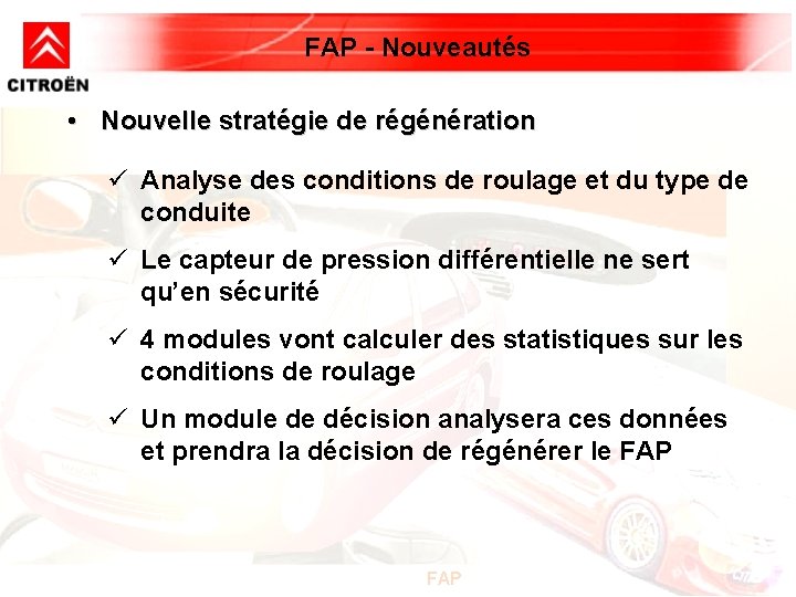 FAP - Nouveautés • Nouvelle stratégie de régénération ü Analyse des conditions de roulage FAP - Nouveautés • Nouvelle stratégie de régénération ü Analyse des conditions de roulage