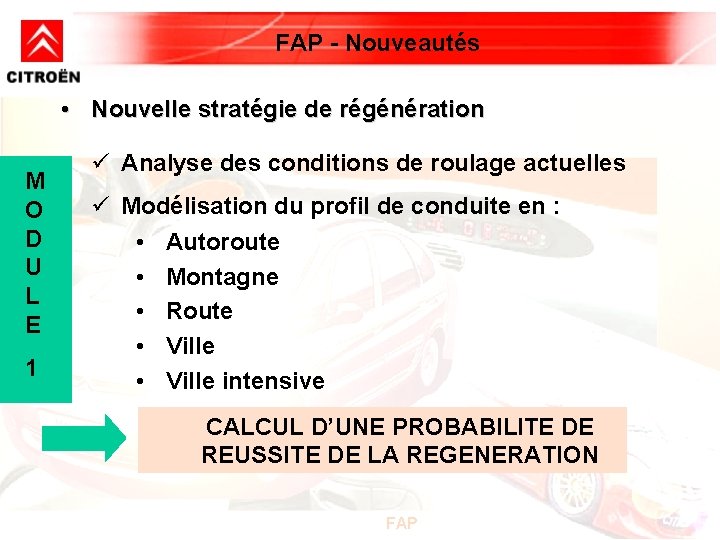 FAP - Nouveautés • Nouvelle stratégie de régénération M O D U L E FAP - Nouveautés • Nouvelle stratégie de régénération M O D U L E