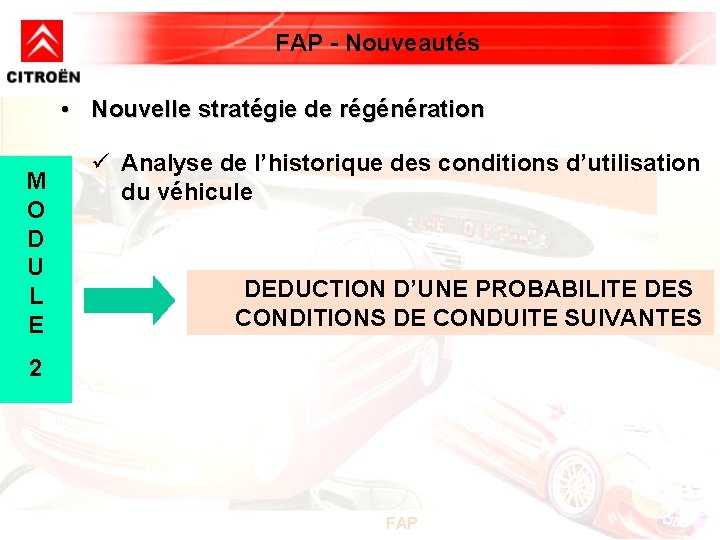 FAP - Nouveautés • Nouvelle stratégie de régénération M O D U L E FAP - Nouveautés • Nouvelle stratégie de régénération M O D U L E