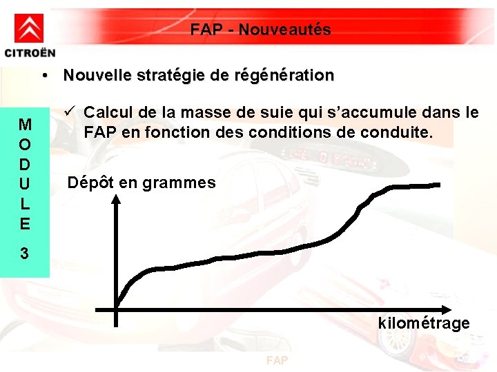 FAP - Nouveautés • Nouvelle stratégie de régénération M O D U L E FAP - Nouveautés • Nouvelle stratégie de régénération M O D U L E