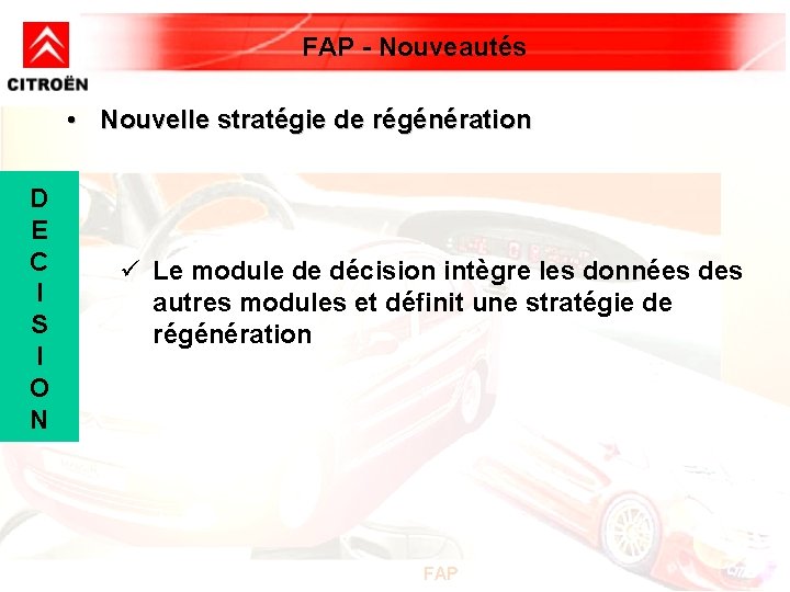 FAP - Nouveautés • Nouvelle stratégie de régénération D E C I S I FAP - Nouveautés • Nouvelle stratégie de régénération D E C I S I