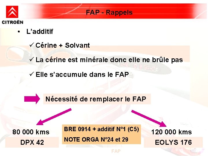 FAP - Rappels • L’additif ü Cérine + Solvant ü La cérine est minérale FAP - Rappels • L’additif ü Cérine + Solvant ü La cérine est minérale