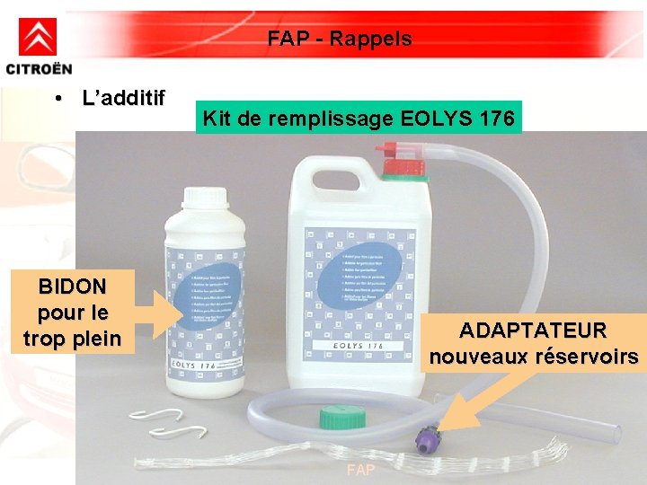 FAP - Rappels • L’additif Kit de remplissage EOLYS 176 BIDON pour le trop FAP - Rappels • L’additif Kit de remplissage EOLYS 176 BIDON pour le trop