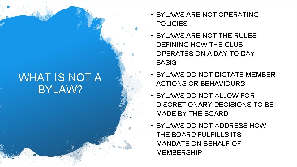  • BYLAWS ARE NOT OPERATING POLICIES • BYLAWS ARE NOT THE RULES DEFINING