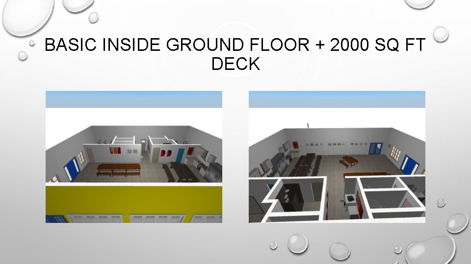 BASIC INSIDE GROUND FLOOR + 2000 SQ FT DECK 