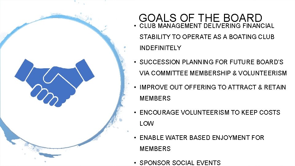 GOALS OF THE BOARD • CLUB MANAGEMENT DELIVERING FINANCIAL STABILITY TO OPERATE AS A