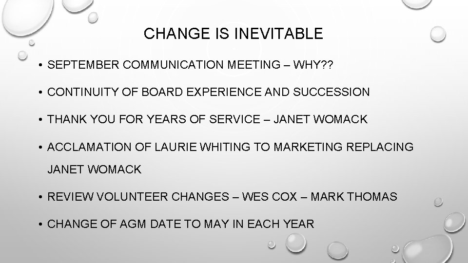 CHANGE IS INEVITABLE • SEPTEMBER COMMUNICATION MEETING – WHY? ? • CONTINUITY OF BOARD